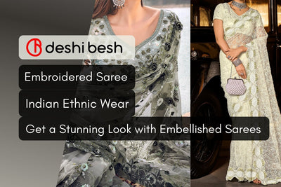 Embroidered Sarees | Enhance Your Elegancy with the Embellished Ethnic Wear